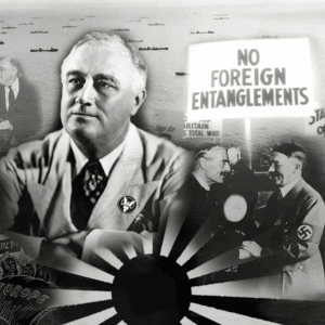 Collage of Franklin Roosevelt, Pearl Harbor, Neville Chamberlain and Hitler, and a sign saying No foreign entanglements